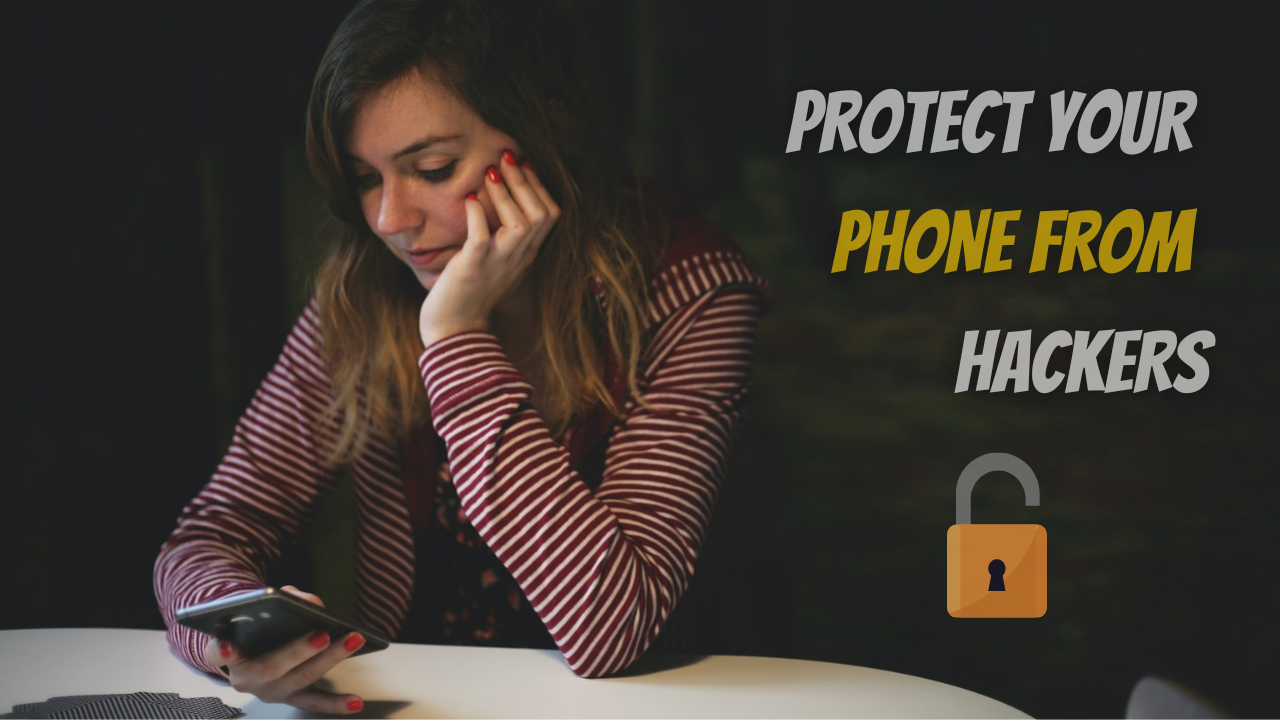 Ways To Protect Your Phone From Hackers